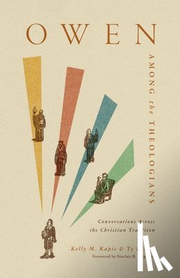 Kapic, Kelly M., Kieser, Ty - Owen Among the Theologians