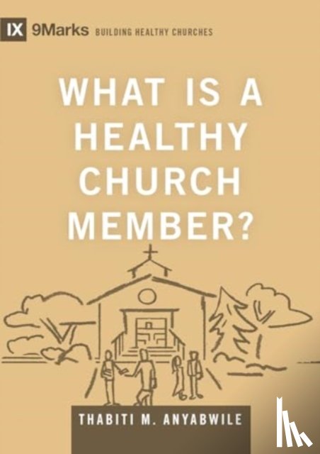 Anyabwile, Thabiti M. - What Is a Healthy Church Member?