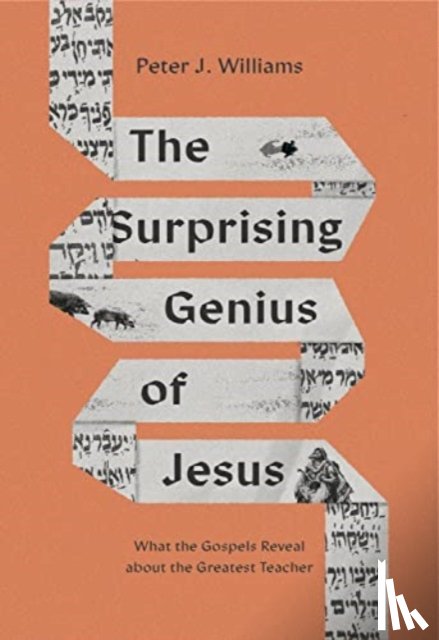 Williams, Peter J. - The Surprising Genius of Jesus