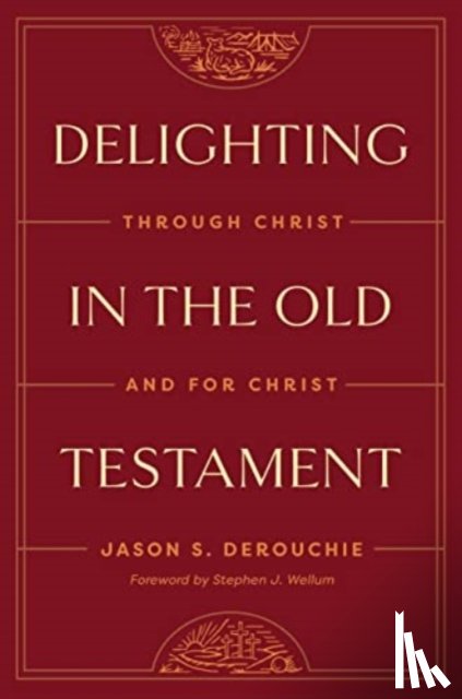 DeRouchie, Jason - Delighting in the Old Testament