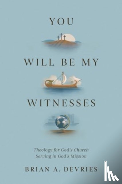 DeVries, Brian A. - You Will Be My Witnesses