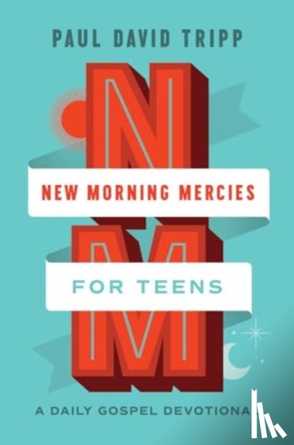Tripp, Paul David - New Morning Mercies for Teens