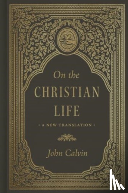 Calvin, John - On the Christian Life