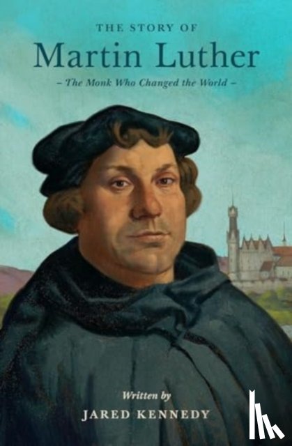 Kennedy, Jared - The Story of Martin Luther