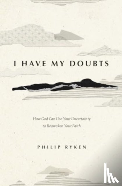 Ryken, Philip Graham - I Have My Doubts