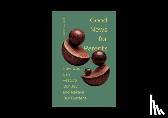Griffin, Adam - Good News for Parents
