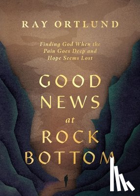 Ortlund, Ray - Good News at Rock Bottom