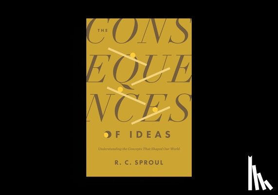 Sproul, R. C. - The Consequences of Ideas