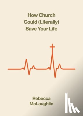 McLaughlin, Rebecca - How Church Could Save Your Life