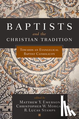 Emerson, Matthew - Baptists and the Christian Tradition