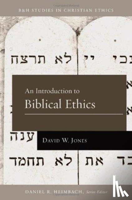 Jones, David W. - An Introduction to Biblical Ethics
