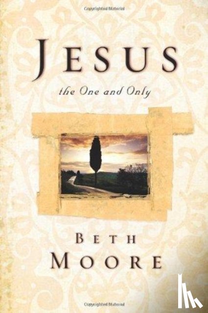 Moore, Beth - Jesus, the One and Only