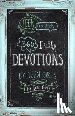 Hummel, Patti M. - Teen to Teen: 365 Daily Devotions by Teen Girls for Teen Girls