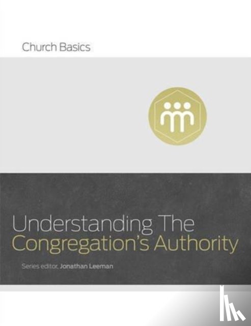 Leeman, Jonathan - Understanding the Congregation's Authority