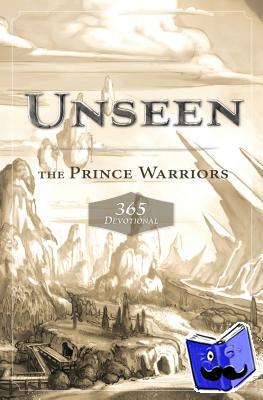 Shirer, Priscilla - Unseen: The Prince Warriors 365 Devotional