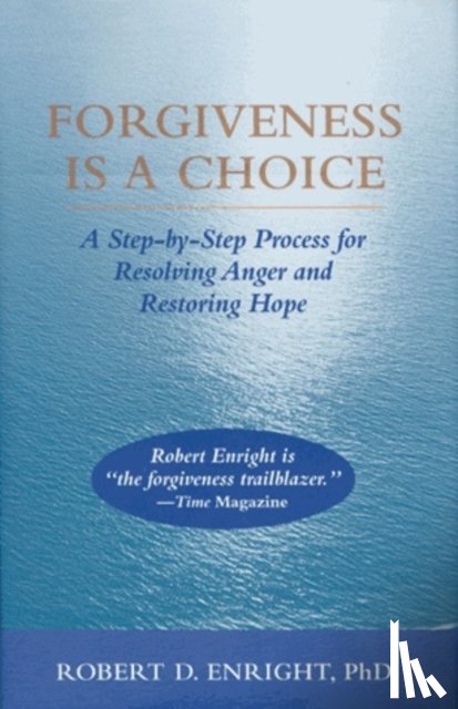 Enright, Robert D. - Forgiveness Is a Choice