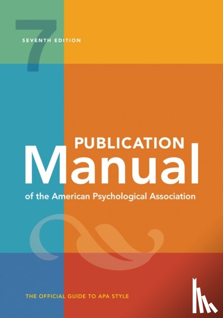 American Psychological Association - Publication Manual (OFFICIAL) 7th Edition of the American Psychological Association