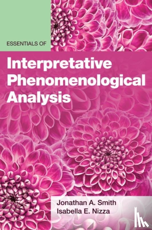 Smith, Jonathan A., Nizza, Isabella E - Essentials of Interpretative Phenomenological Analysis
