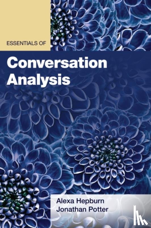 Hepburn, Alexa, Potter, Jonathan - Essentials of Conversation Analysis