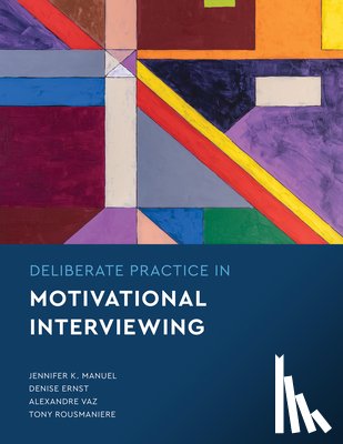 Manuel, Jennifer Knapp, Ernst, Denise, Vaz, Alexandre, Rousmaniere, Tony - Deliberate Practice in Motivational Interviewing