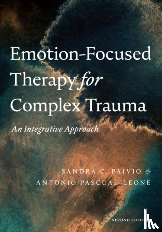 Paivio, Sandra C., Pascual-Leone, Antonio - Emotion-Focused Therapy for Complex Trauma