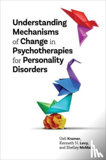 Kramer, Ueli, Levy, Kenneth N., McMain, Shelley - Understanding Mechanisms of Change in Psychotherapies for Personality Disorders
