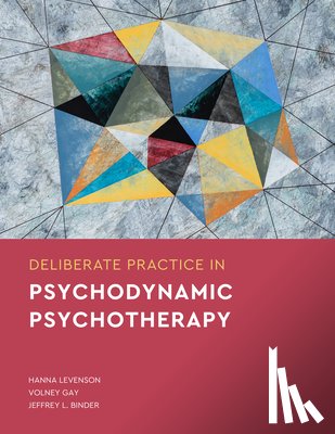 Levenson, Hanna, Gay, Volney, Binder, Jeffrey L. - Deliberate Practice in Psychodynamic Psychotherapy