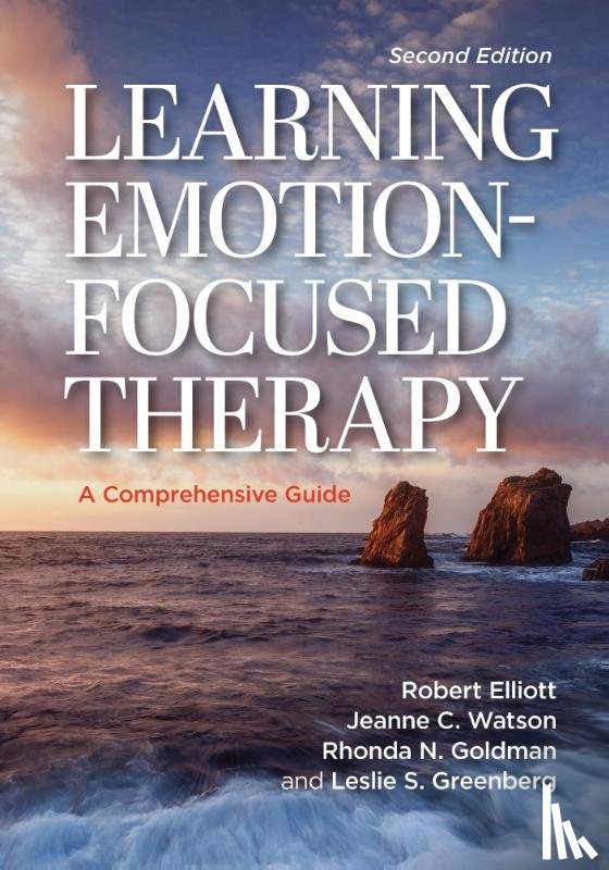 Elliott, Jr., Watson, Jeanne C., Goldman, Rhonda N., Greenberg, Leslie S. - Learning Emotion-Focused Therapy