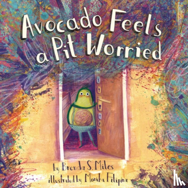 Miles, Brenda S. - Avocado Feels a Pit Worried