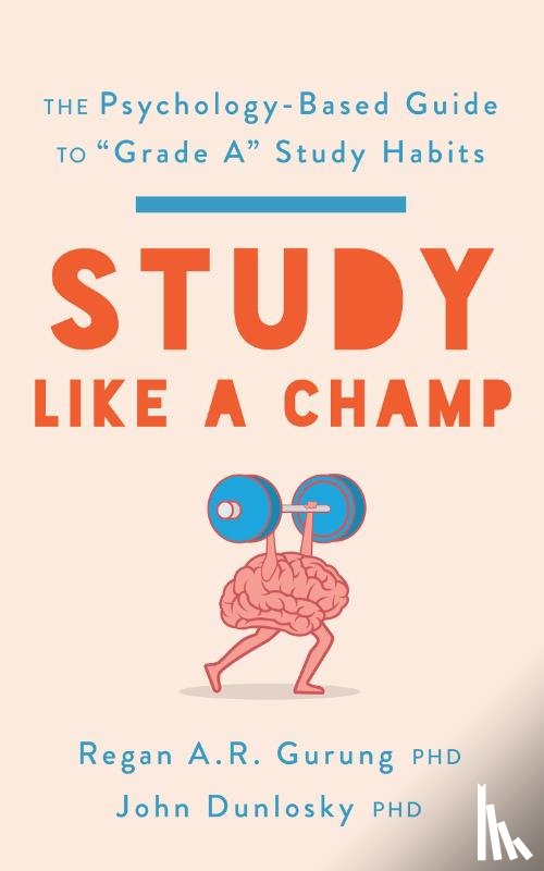 Gurung, Regan A. R., Dunlosky, John - Study Like a Champ