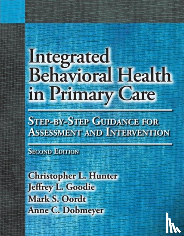 Hunter, Christopher L., Goodie, Jeffrey L., Oordt, Mark S., Dobmeyer, Anne C. - Integrated Behavioral Health in Primary Care