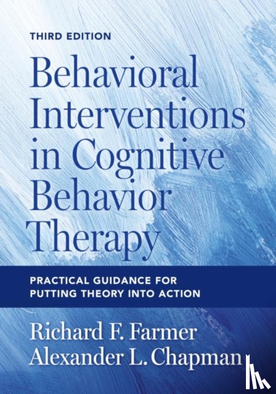 Farmer, Richard F., Chapman, Alexander L. - Behavioral Interventions in Cognitive Behavior Therapy