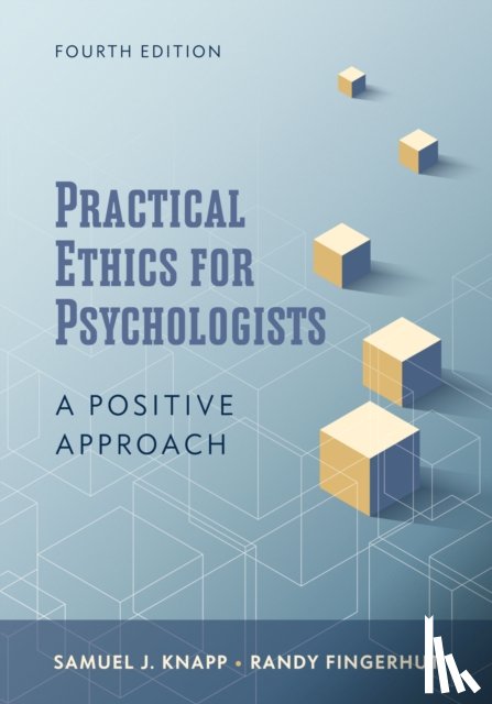 Knapp, Samuel J., Fingerhut, Randy - Practical Ethics for Psychologists