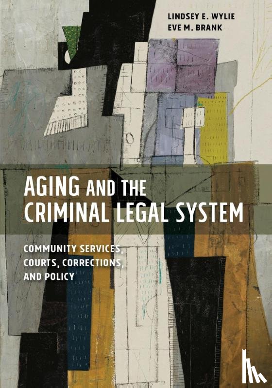 Wylie, Lindsey E., Brank, Eve M. - Aging and the Criminal Legal System