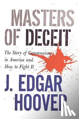 Hoover, J Edgar - Masters of Deceit