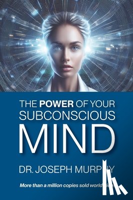 Murphy, Joseph - The Power of Your Subconscious Mind