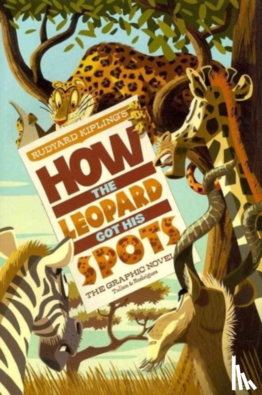 Kipling, Rudyard - How the Leopard Got His Spots: The Graphic Novel