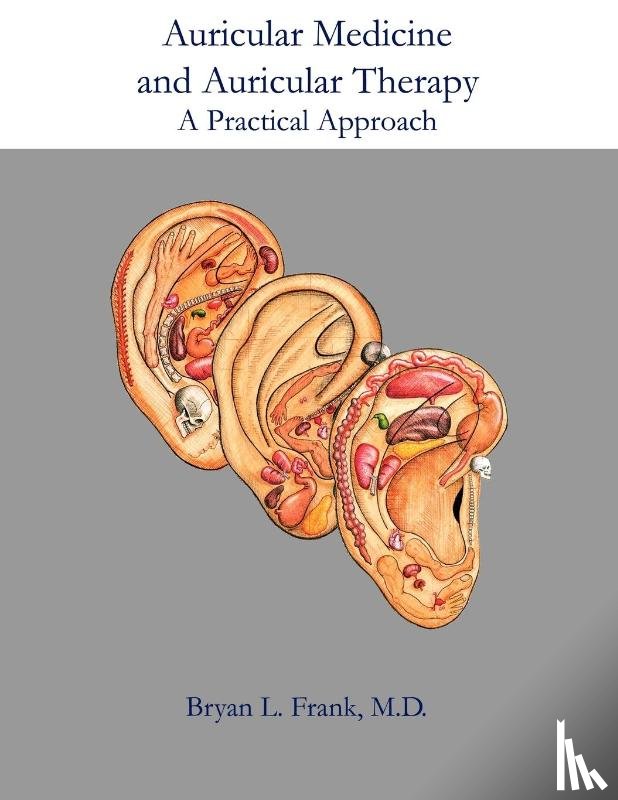 Acupuncture Arts & Press LLC, Frank, Bryan L - Auricular Medicine and Auricular Therapy