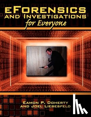Doherty, Eamon P., Liebesfeld, Joel - EForensics and Investigations for Everyone