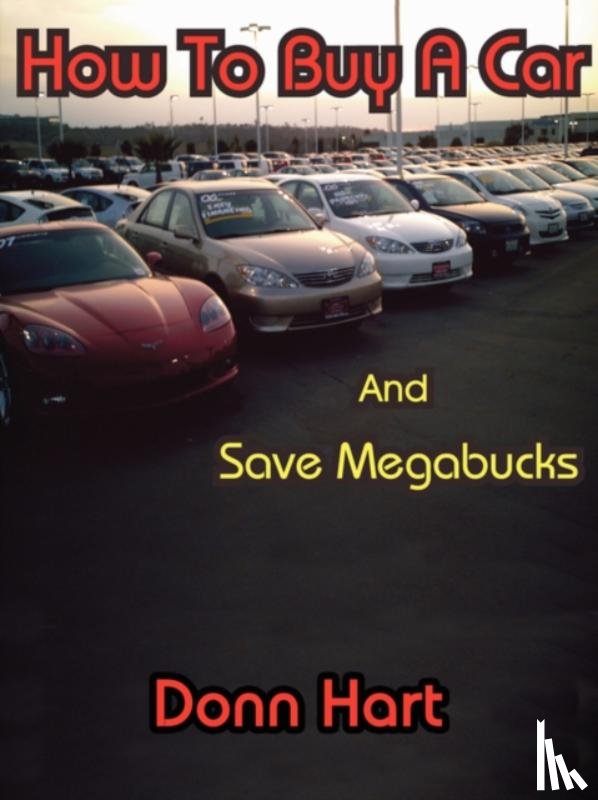 Hart, Donn - How to Buy a Car and Save Megabucks