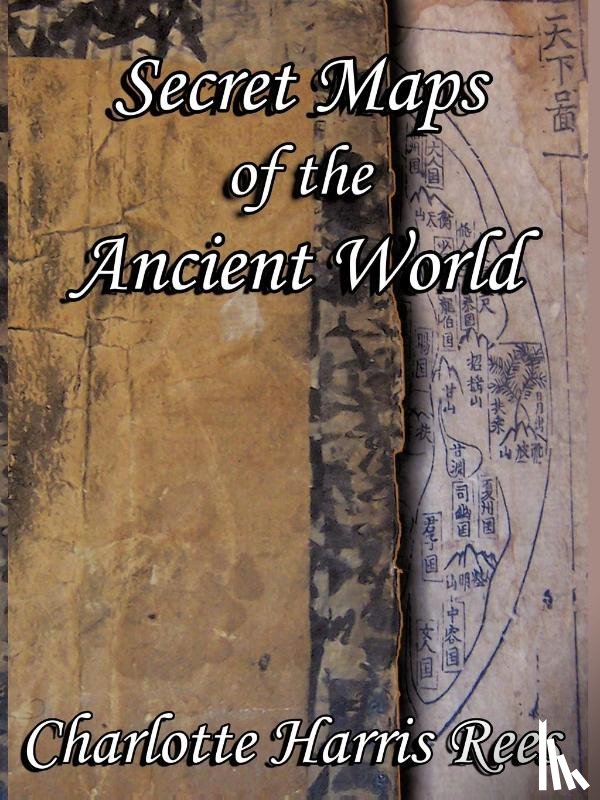 Rees, Charlotte Harris - Secret Maps of the Ancient World