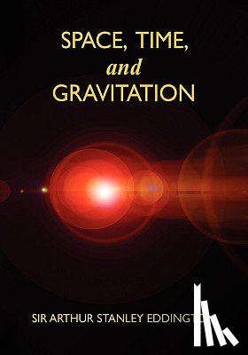 Eddington, Arthur Stanley - Space, Time, and Gravitation