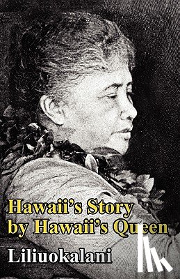 Liliuokalani - Hawaii's Story by Hawaii's Queen