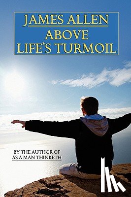 Allen, James (La Trobe University Victoria) - Above Life's Turmoil