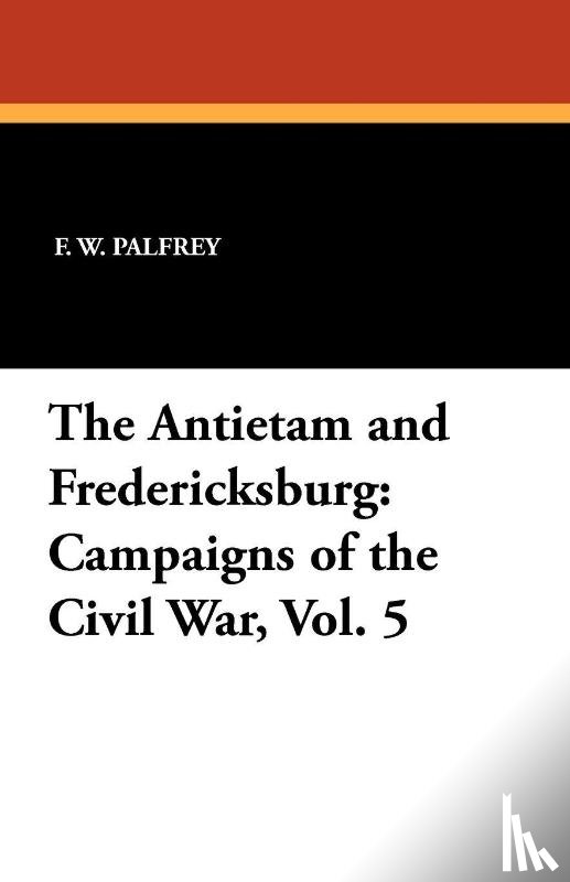 Palfrey, F W - The Antietam and Fredericksburg