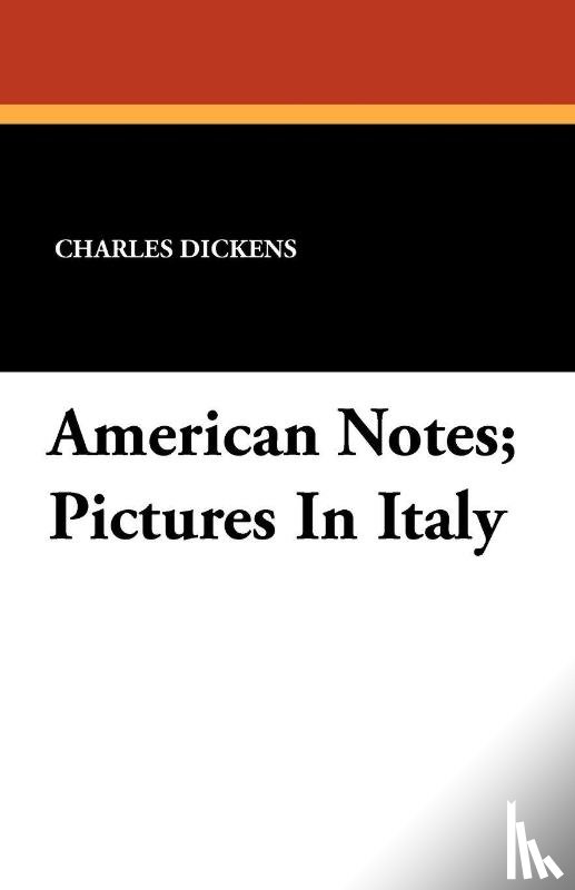 Dickens, Charles - American Notes; Pictures in Italy