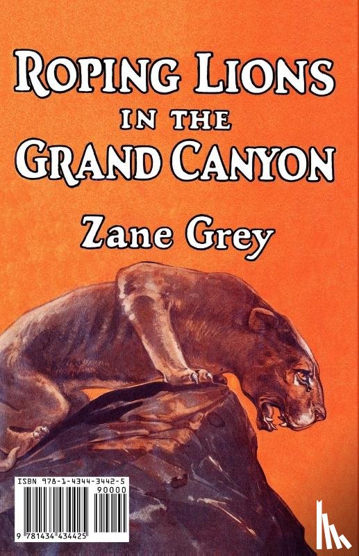 Grey, Zane - Roping Lions in the Grand Canyon