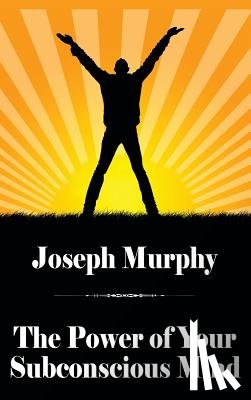 Murphy, Joseph - The Power of Your Subconscious Mind