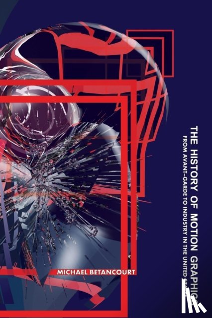 Betancourt, Michael - The History of Motion Graphics