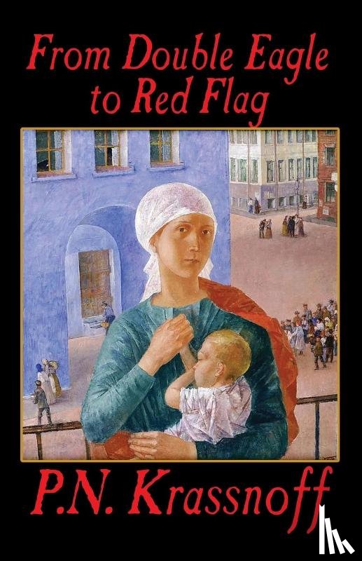 Krassnoff, P N - From Double Eagle to Red Flag